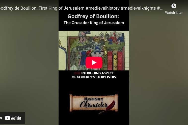 [Video] Godfrey de Bouillon: First King of Jerusalem